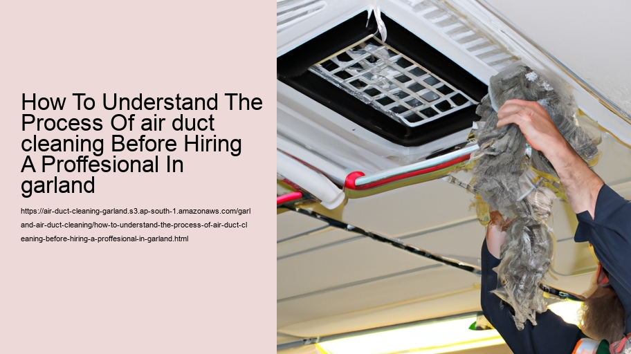 how To Understand The Process Of air duct cleaning Before Hiring A Proffesional In garland 