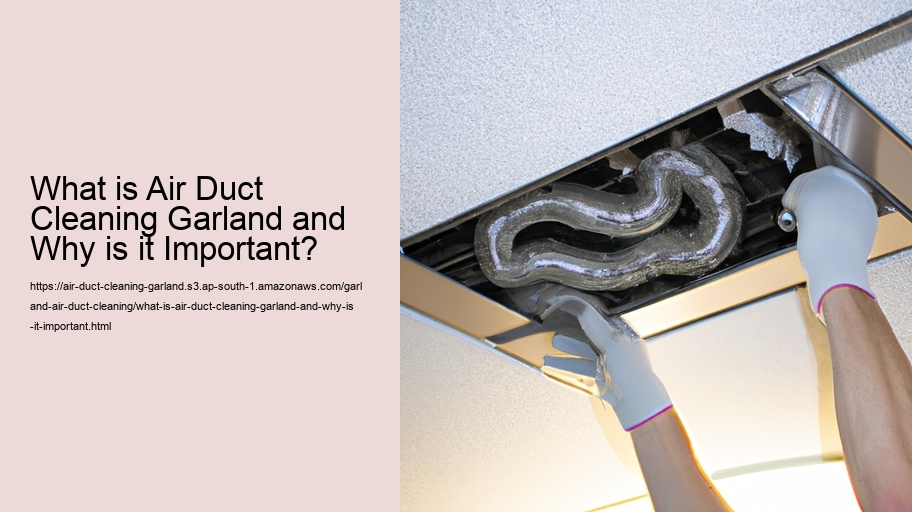 What is Air Duct Cleaning Garland and Why is it Important?